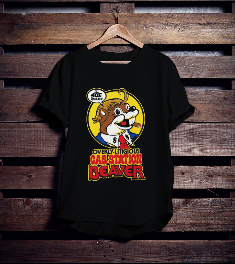 I'll Sue Your Ass Overly Litigious Gas Station T-Shirt