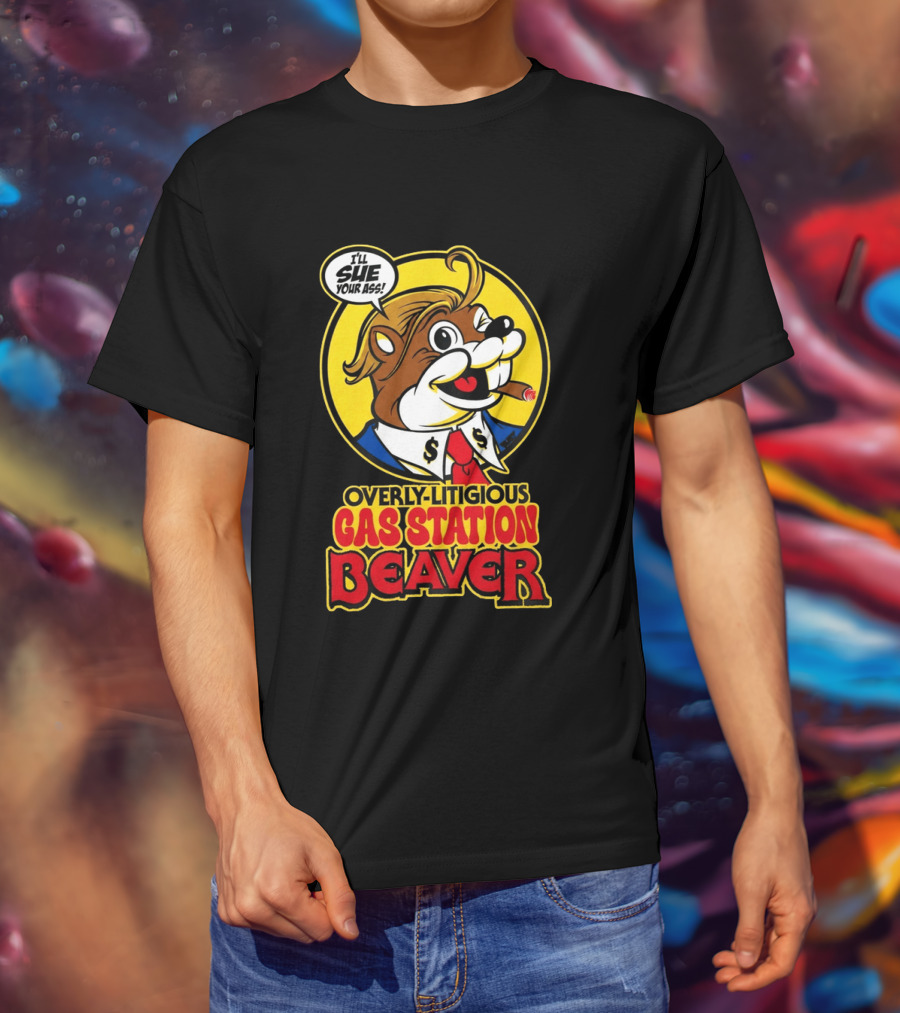 I'll Sue Your Ass Overly Litigious Gas Station T-Shirt