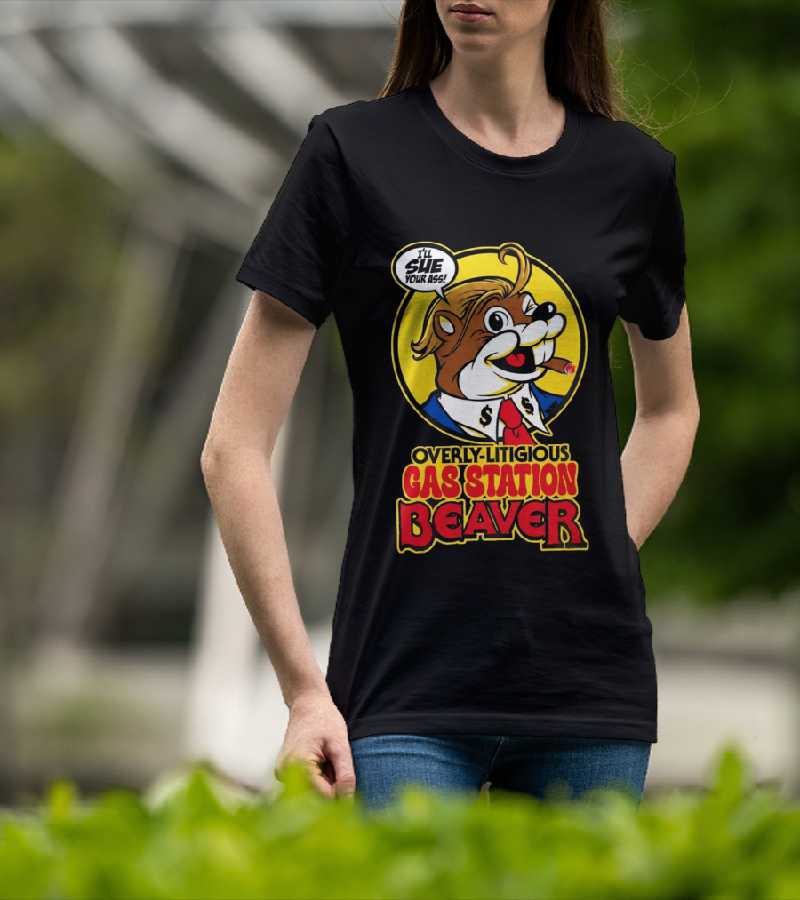 I'll Sue Your Ass Overly Litigious Gas Station T-Shirt