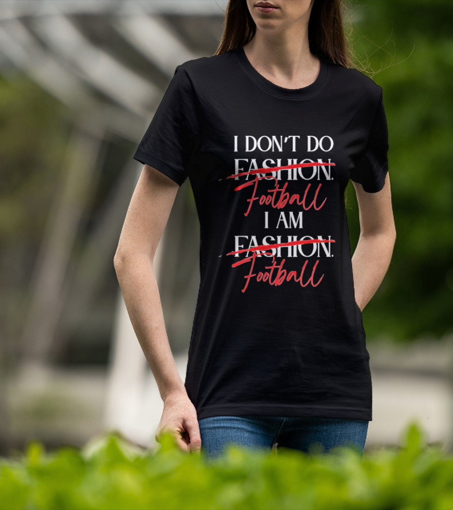 I Don't Do Fashion Football I Am Fashion Football Red Brush Script T-Shirt