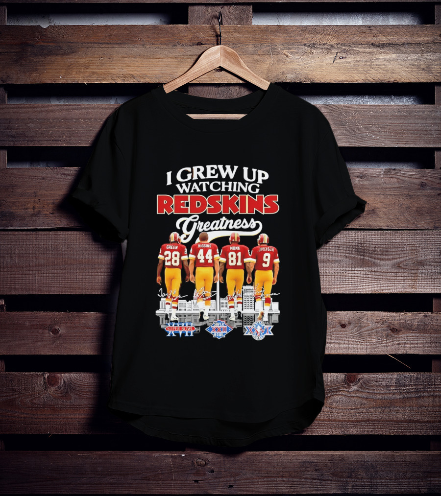 I Grew Up Ing Redskins Greatness Green Riggins Monk Johnson Super Bowl XVII XXII XXVI T-Shirt