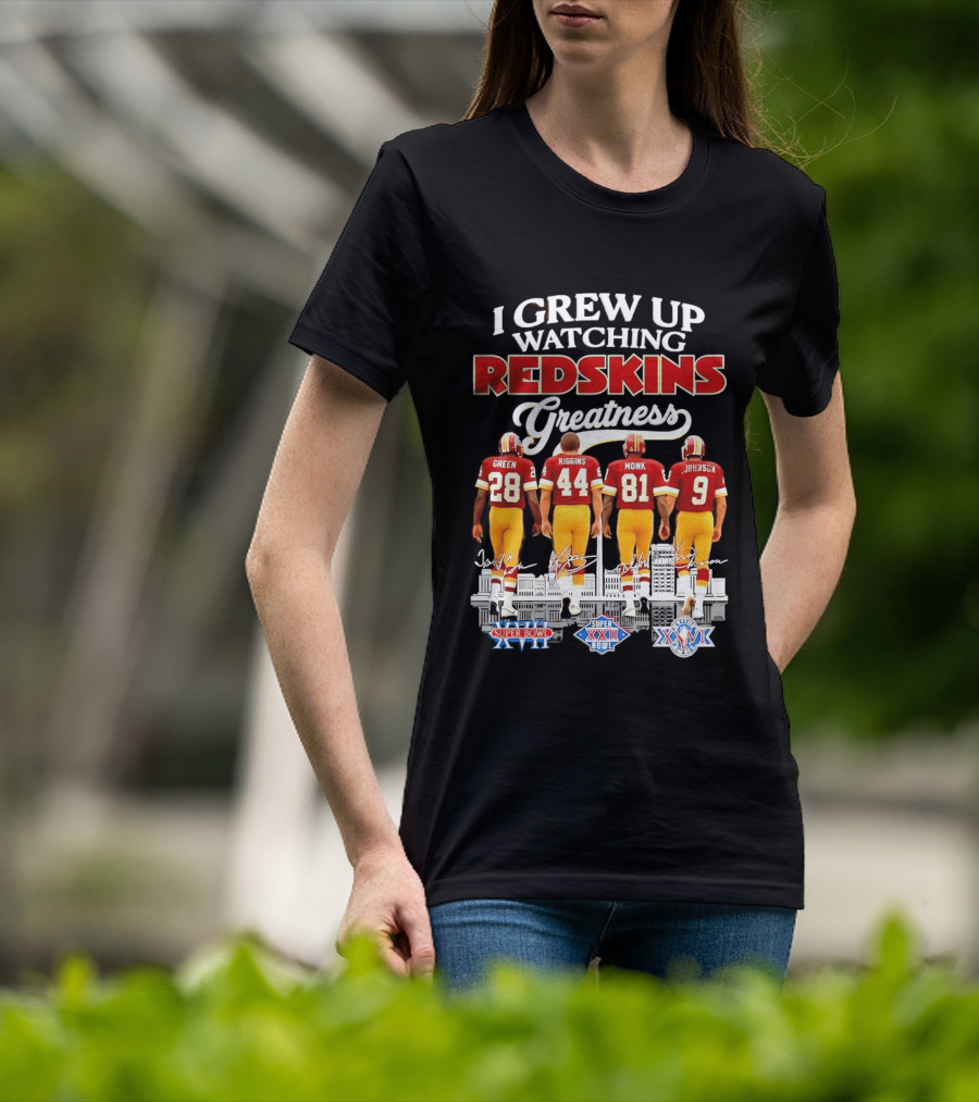 I Grew Up Ing Redskins Greatness Green Riggins Monk Johnson Super Bowl XVII XXII XXVI T-Shirt