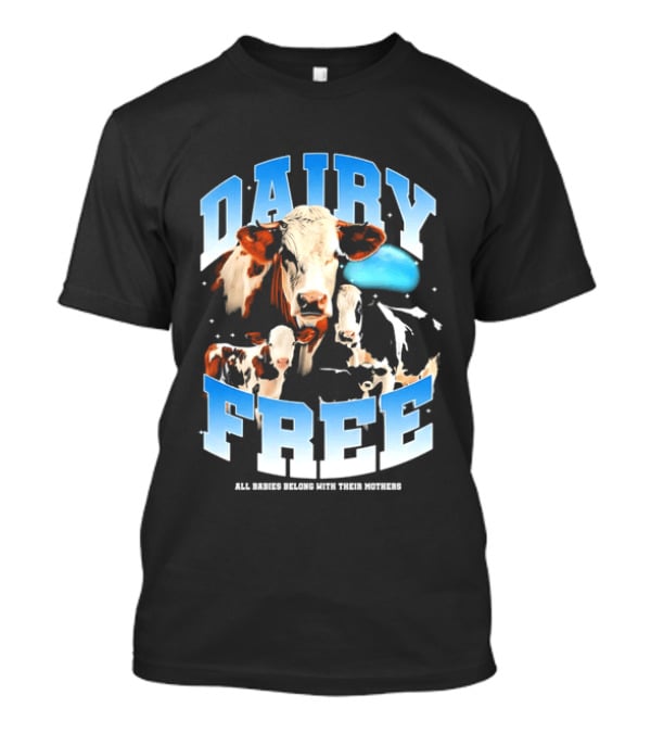 Dairy Free All Babies Belong With Their Mothers Cows Calves Blue Planet T-Shirt
