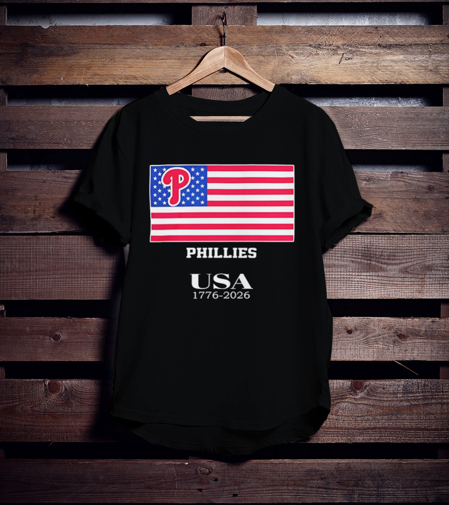 Philadelphia Phillies USA Flag 1776 2026 Stars And Stripes T-Shirt