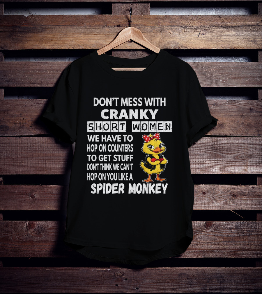 Cranky Short Women Don't Mess Hop On Counters Spider Monkey Duck T-Shirt