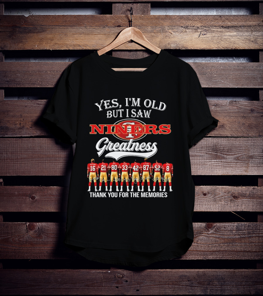 Yes I'm Old But I Saw Niners Greatness Thank You For The Memories Montana Rice Young 49ers Legends T-Shirt