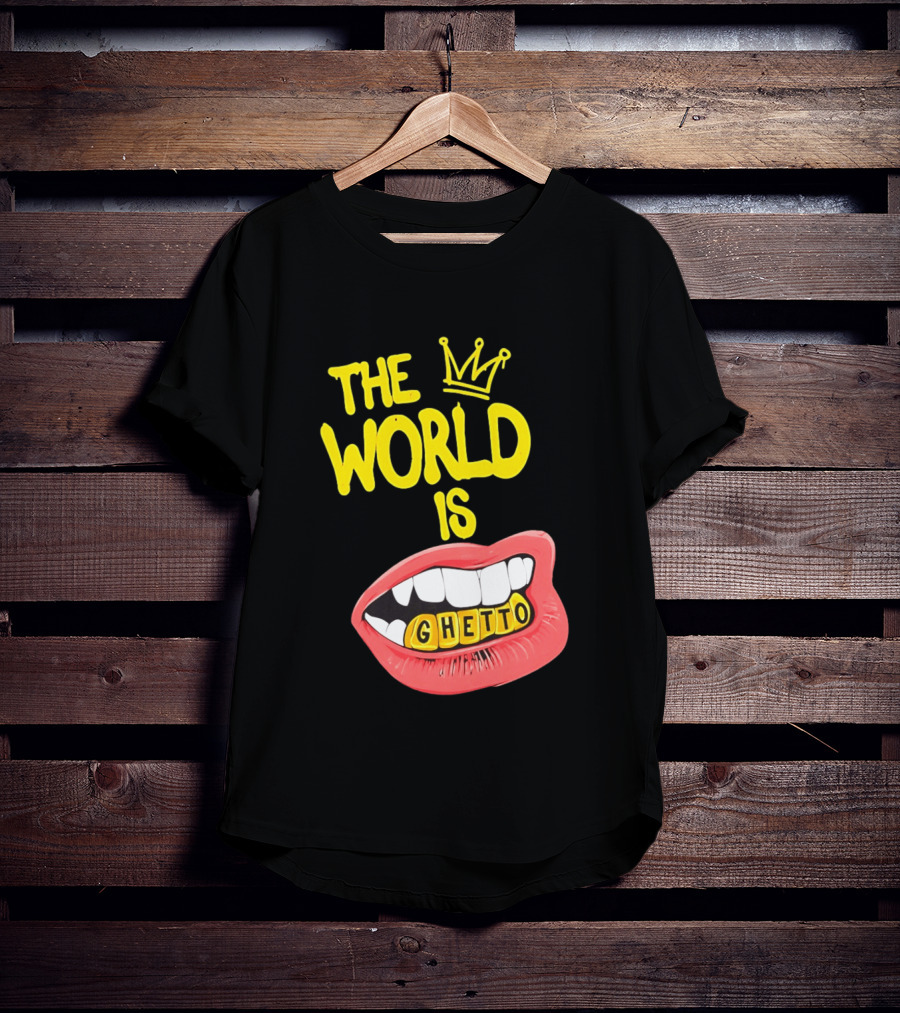 The World Is Ghetto Gold Grillz With Crown Hip Hop Culture T-Shirt