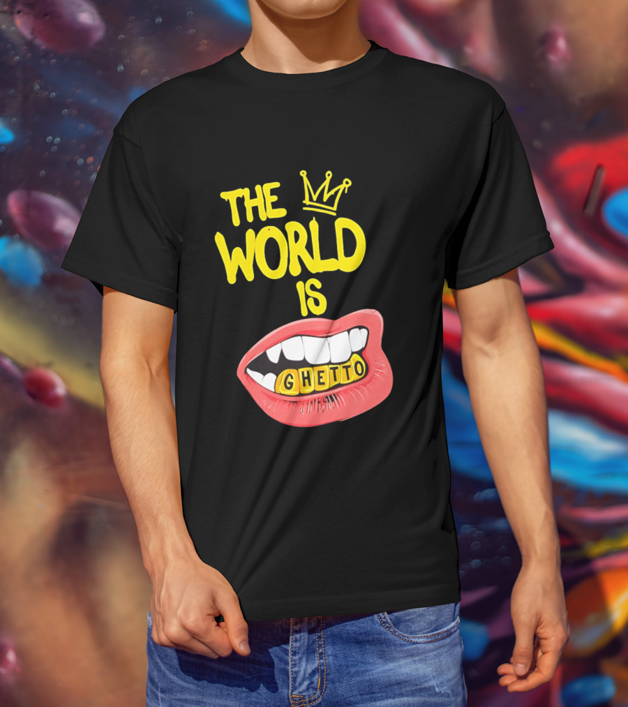 The World Is Ghetto Gold Grillz With Crown Hip Hop Culture T-Shirt