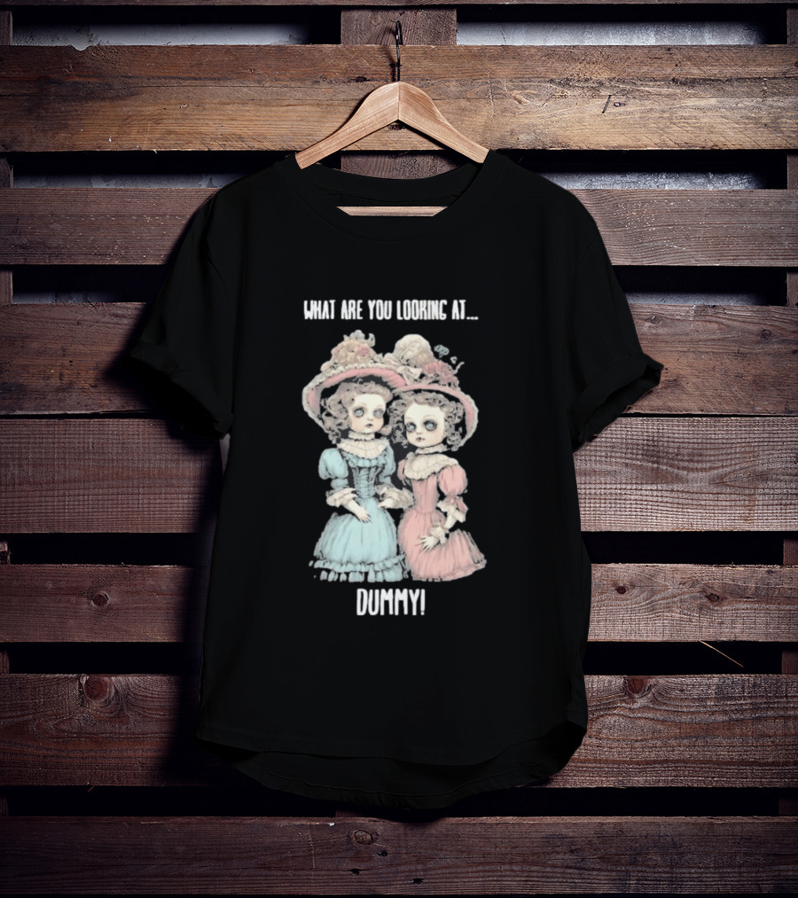 What Are You Looking At Dummy Victorian Doll Twins T-Shirt
