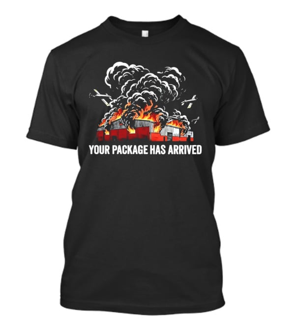 Your Package Has Arrived Burning Warehouse Fire Black Smoke Flying Drones T-Shirt