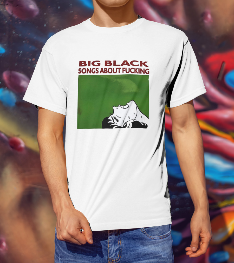 Big Black Songs About Fucking Green Background Sweating Face T-Shirt