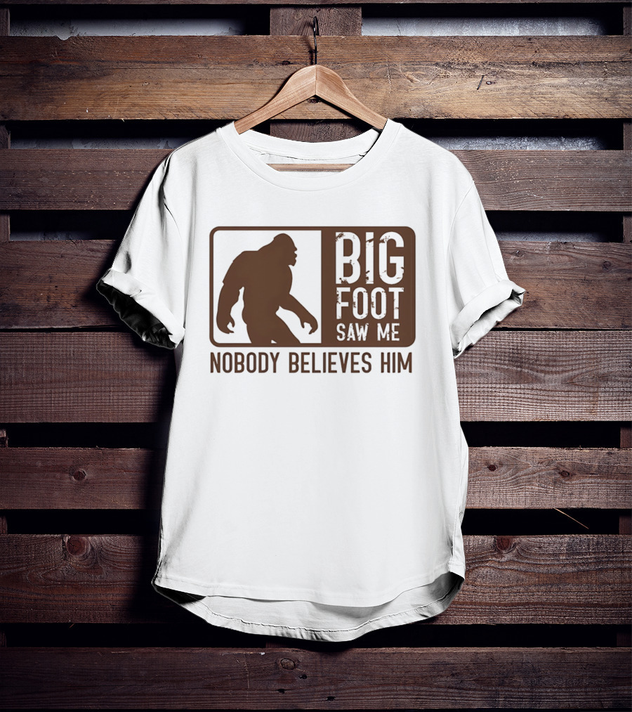 Big Foot Saw Me Nobody Believes Him Retro Sasquatch T-Shirt