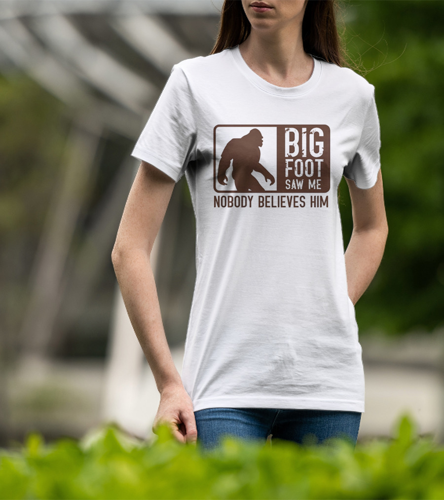 Big Foot Saw Me Nobody Believes Him Retro Sasquatch T-Shirt