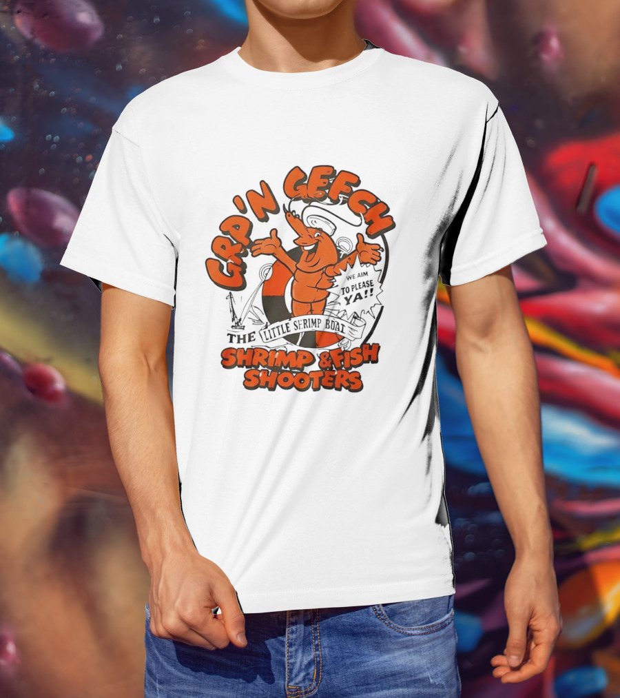 GRP'N GECH We Aim To Please Ya The Little Shrimp Boat Shrimp & Fish Shooters T-Shirt