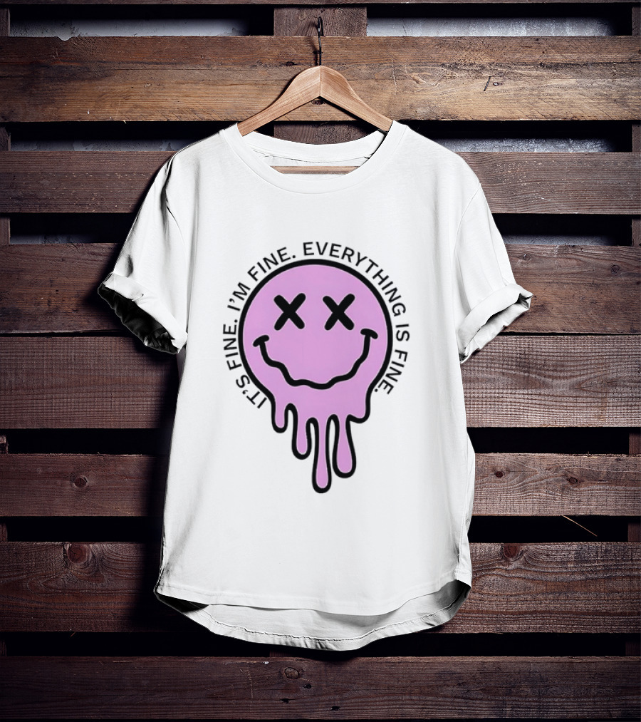 Its Fine Im Fine Everything Is Fine Pink Melting Dripping Smiley Face T-Shirt