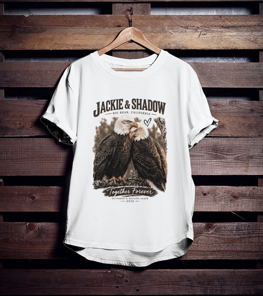Jackie And Shadow Big Bear California Together Forever Returned And Nesting Again 2023 T-Shirt