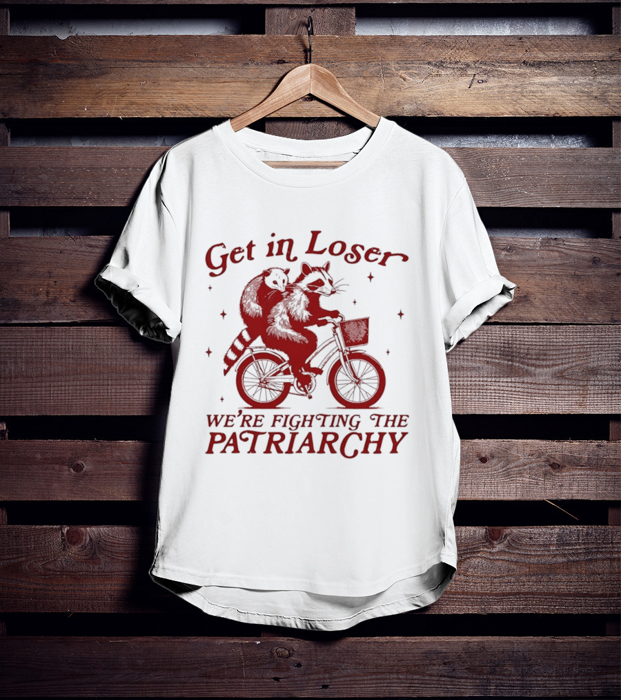 Get In Loser We're Fighting The Patriarchy Opossum Raccoon Bicycle Adventure T-Shirt