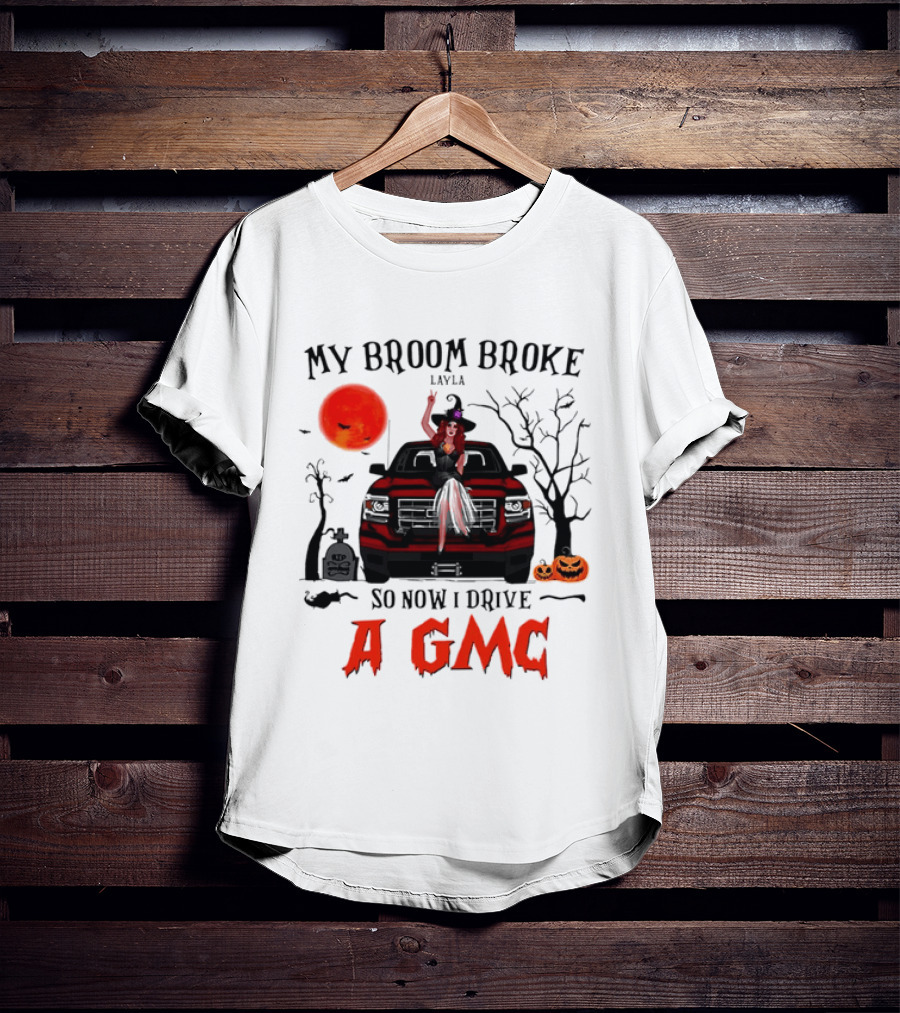 My Broom Broke So Now I Drive A GMC Layla Witch Sitting Red Truck Moon Graveyard Halloween T-Shirt