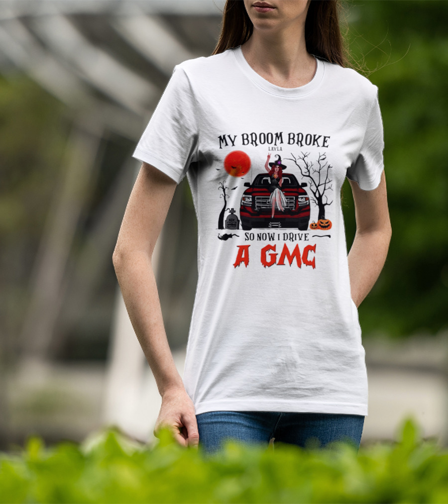 My Broom Broke So Now I Drive A GMC Layla Witch Sitting Red Truck Moon Graveyard Halloween T-Shirt