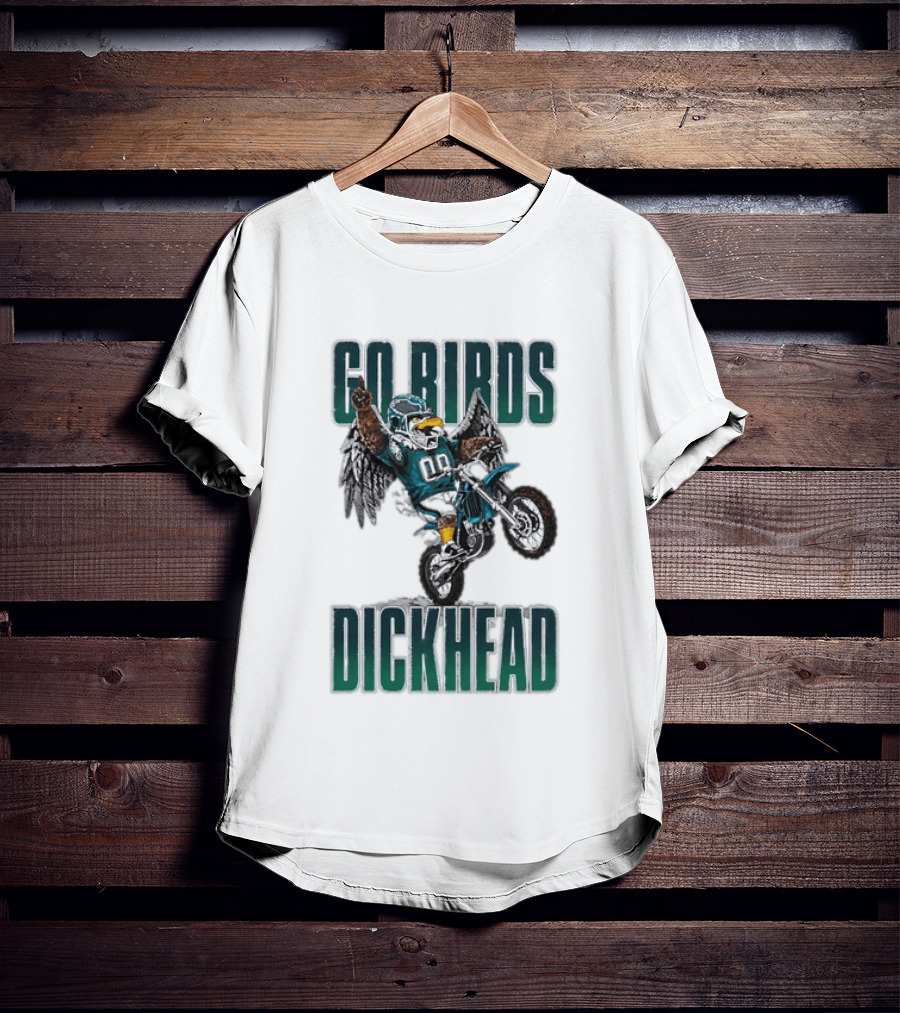 Philadelphia Eagles Go Birds Dickhead Biker Motocross Fan T-Shirt