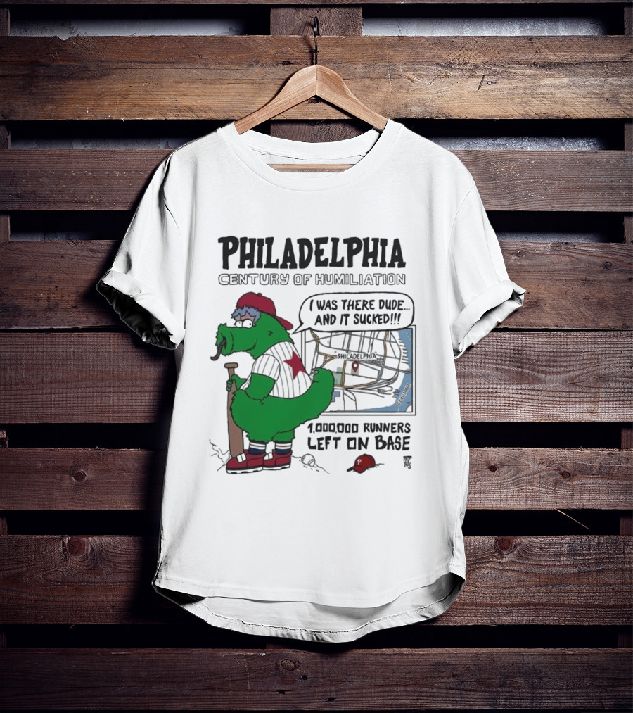 Philadelphia Phanatic Century Of Humiliation 1,000,000 Runners Left On Base T-Shirt