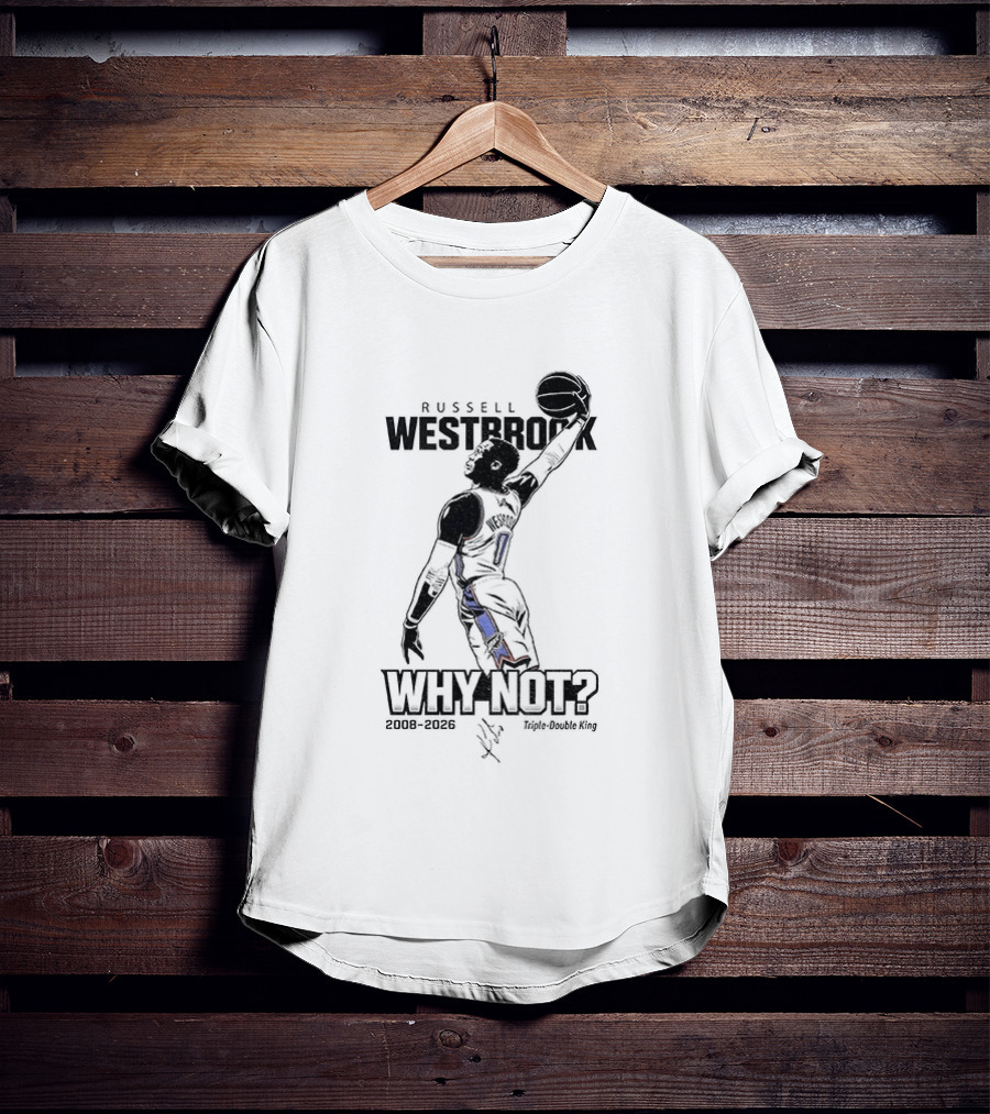 Russell Westbrook Why Not OKC Thunder Triple Double King 2008 2026 T-Shirt