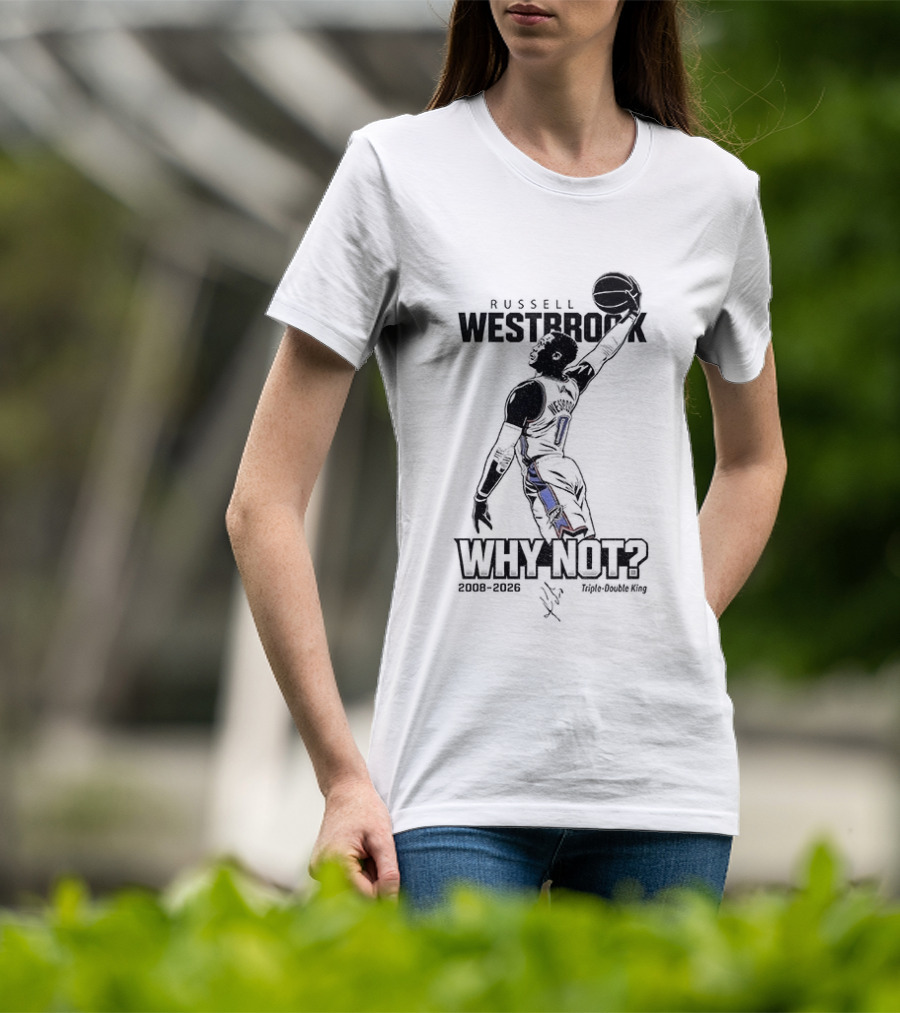 Russell Westbrook Why Not OKC Thunder Triple Double King 2008 2026 T-Shirt