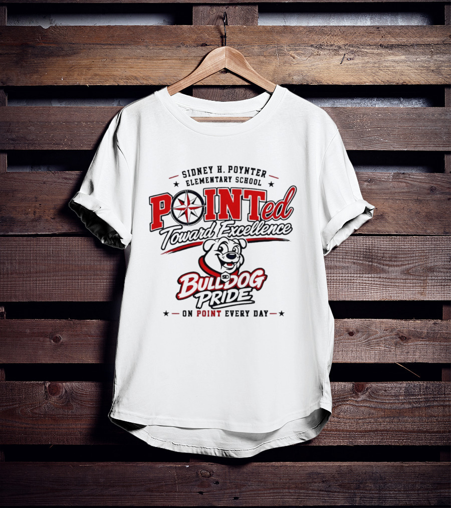 Sidney H Poynter Elementary School Pointed Toward Excellence Bulldog Pride On Point Every Day T-Shirt
