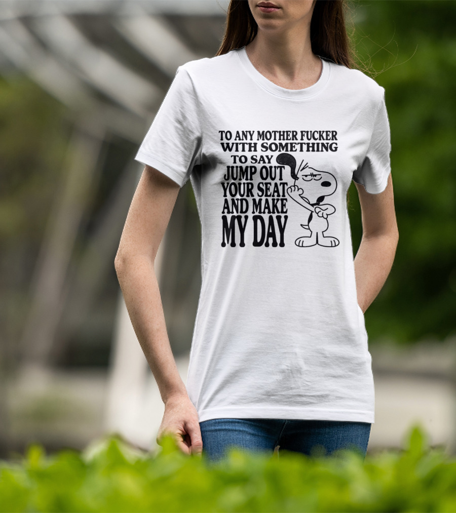 To Any Mother Fucker Jump Out Your Seat Make My Day Angry Cartoon Dog T-Shirt