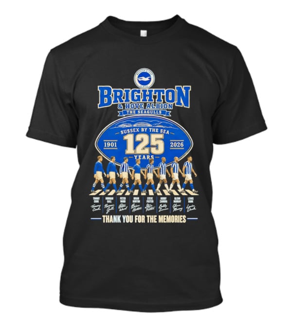 Brighton And Hove Albion The Seagulls Sussex By The Sea 125 Years 1901 2026 Thank You For The Memories T-Shirt