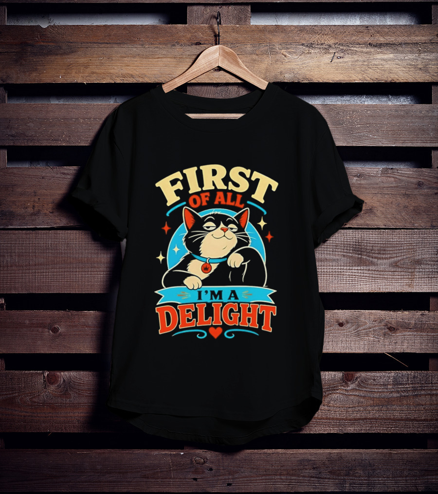 First Of All I'm A Delight Cat T-Shirt