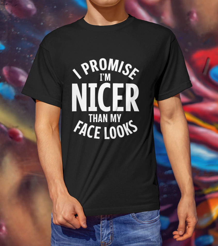 I Promise I'm Nicer Than My Face Looks Arched White T-Shirt