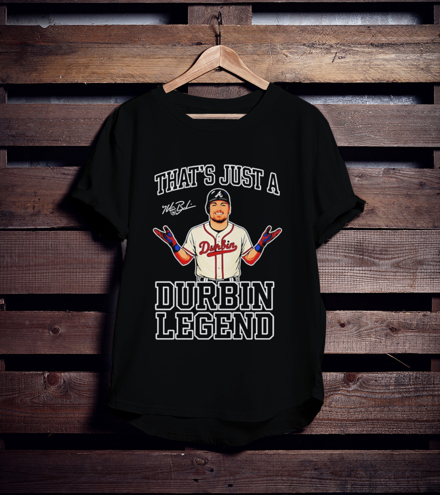 That's Just A Durbin Legend Boston Red Sox T-Shirt