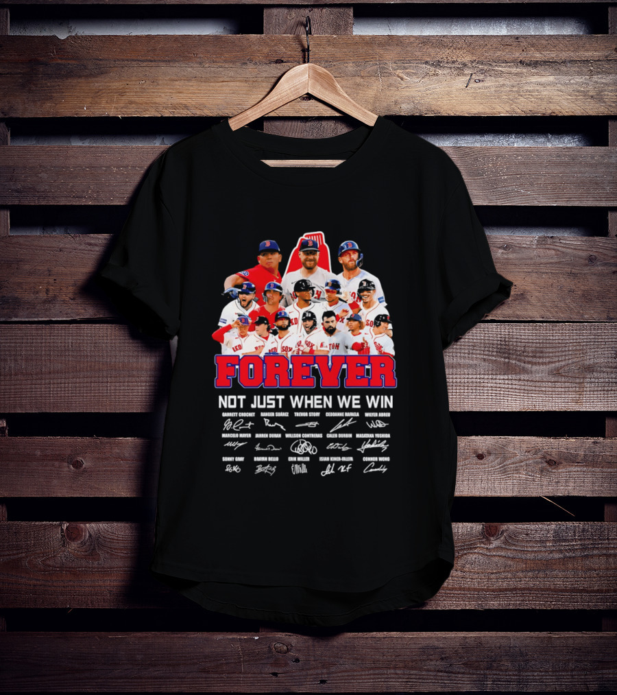 Forever Not Just When We Win Boston Red Sox Team Signatures T-Shirt