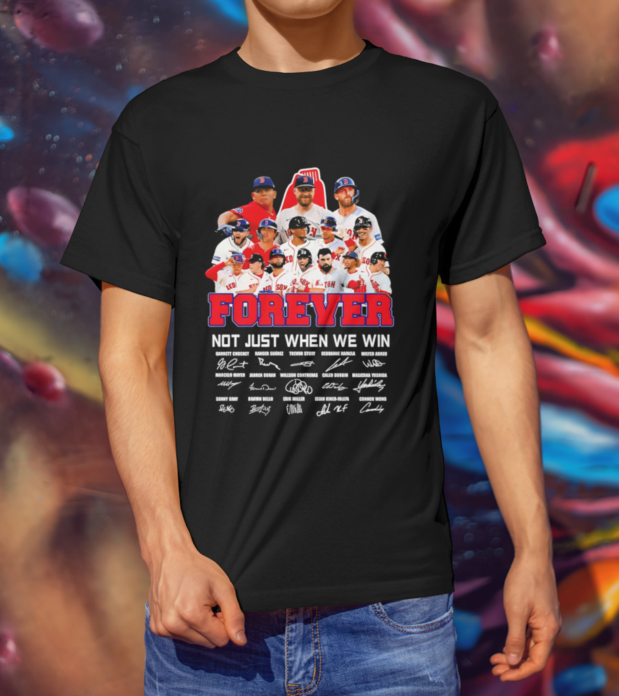 Forever Not Just When We Win Boston Red Sox Team Signatures T-Shirt