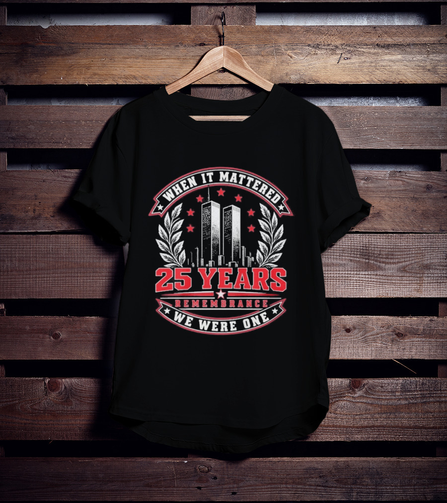 When It Mattered 25 Years Remembrance We Were One T-Shirt