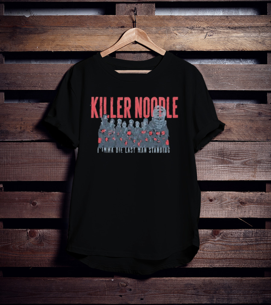 Killer Noodle I'mma Die Last Man Standing Naruto Shippuden T-Shirt