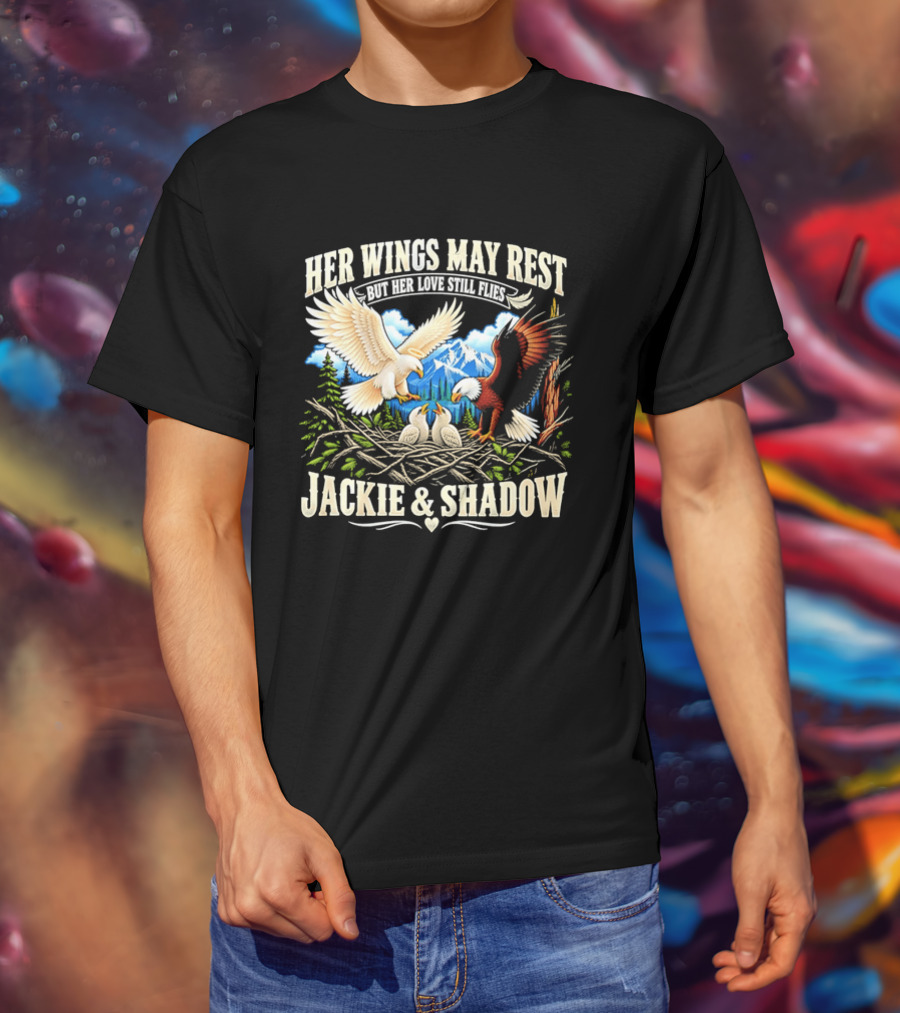 Her Wings May Rest But Her Love Still Flies Jackie And Shadow Angel Eagle Nest Chicks Mountain Lake T-Shirt