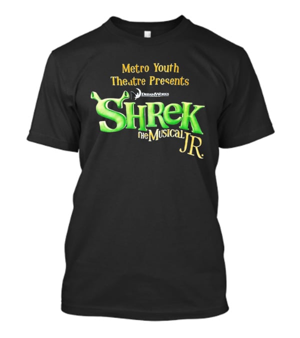 Shrek The Musical Jr Metro Youth Theatre Presents DreamWorks T-Shirt