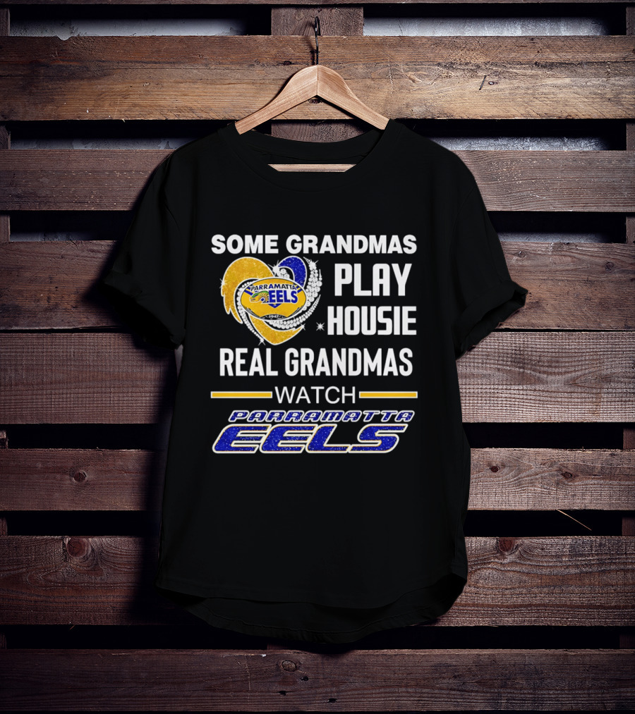 Some Grandmas Play Housie Real Grandmas Parramatta Eels T-Shirt