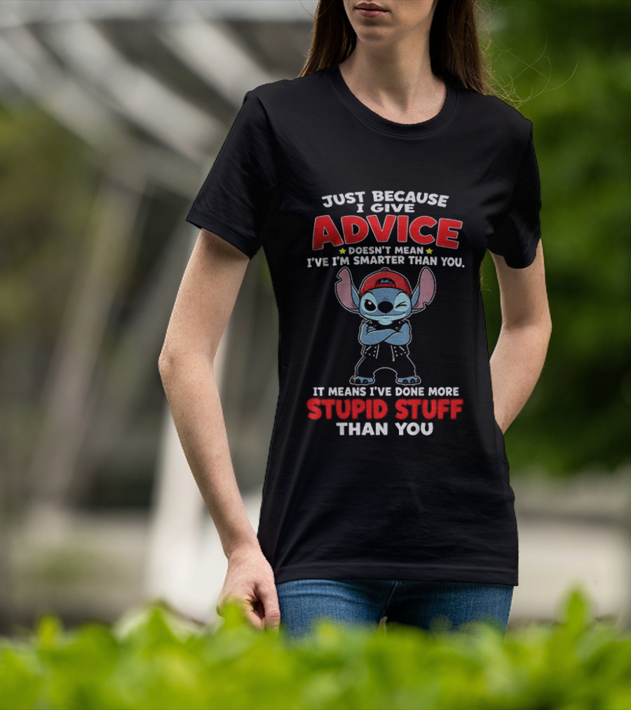 Just Because I Give Advice Doesn't Mean I'm Smarter It Means I've Done More Stupid Stuff Stitch Disney T-Shirt