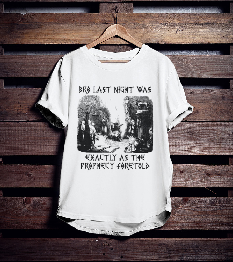 Bro Last Night Was Exactly As The Prophecy Foretold Medieval City Streetscape T-Shirt