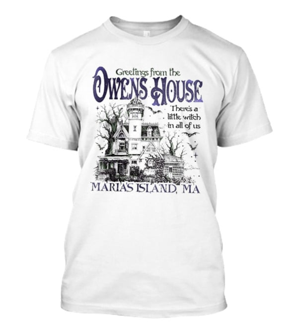 Greetings From The Owens House There's A Little Witch In All Of Us Maria's Island MA T-Shirt