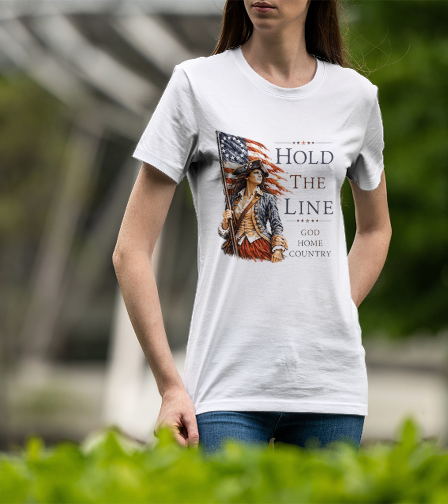 Hold The Line God Home Country Patriotic Revolutionary Woman With Flag T-Shirt