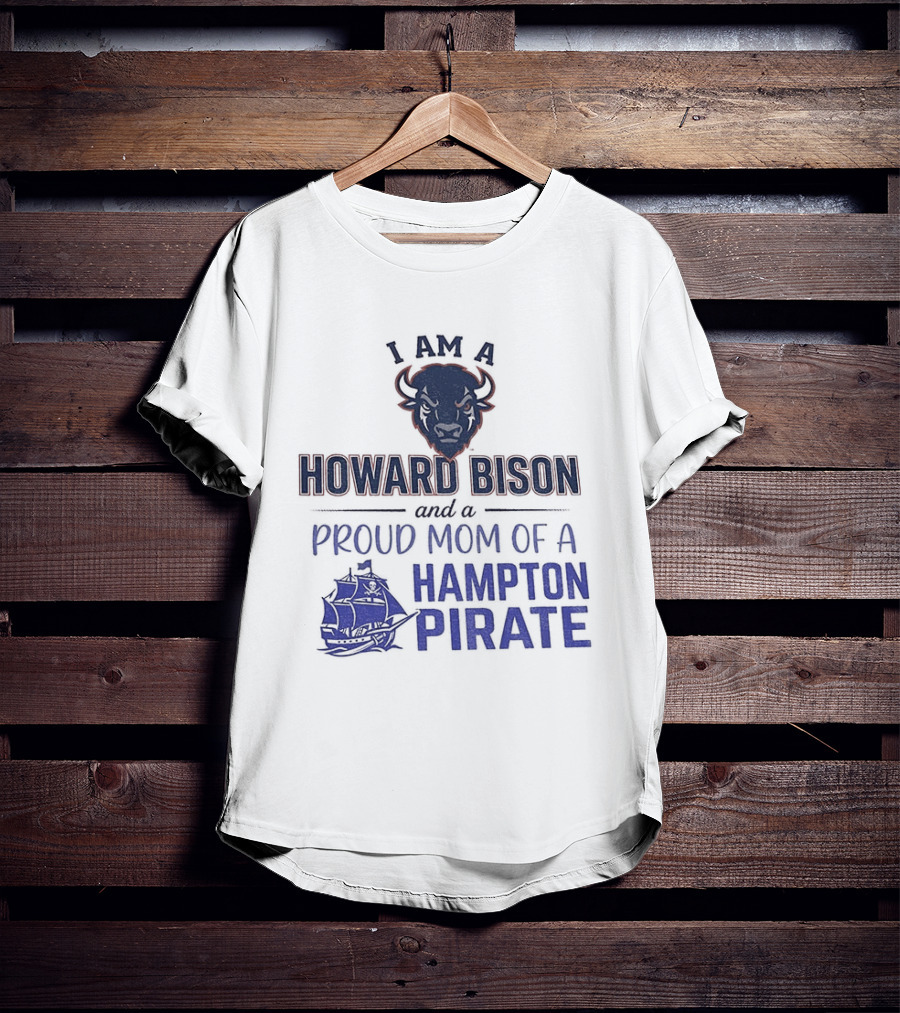 I Am A Howard Bison And Proud Mom Of A Hampton Pirate T-Shirt