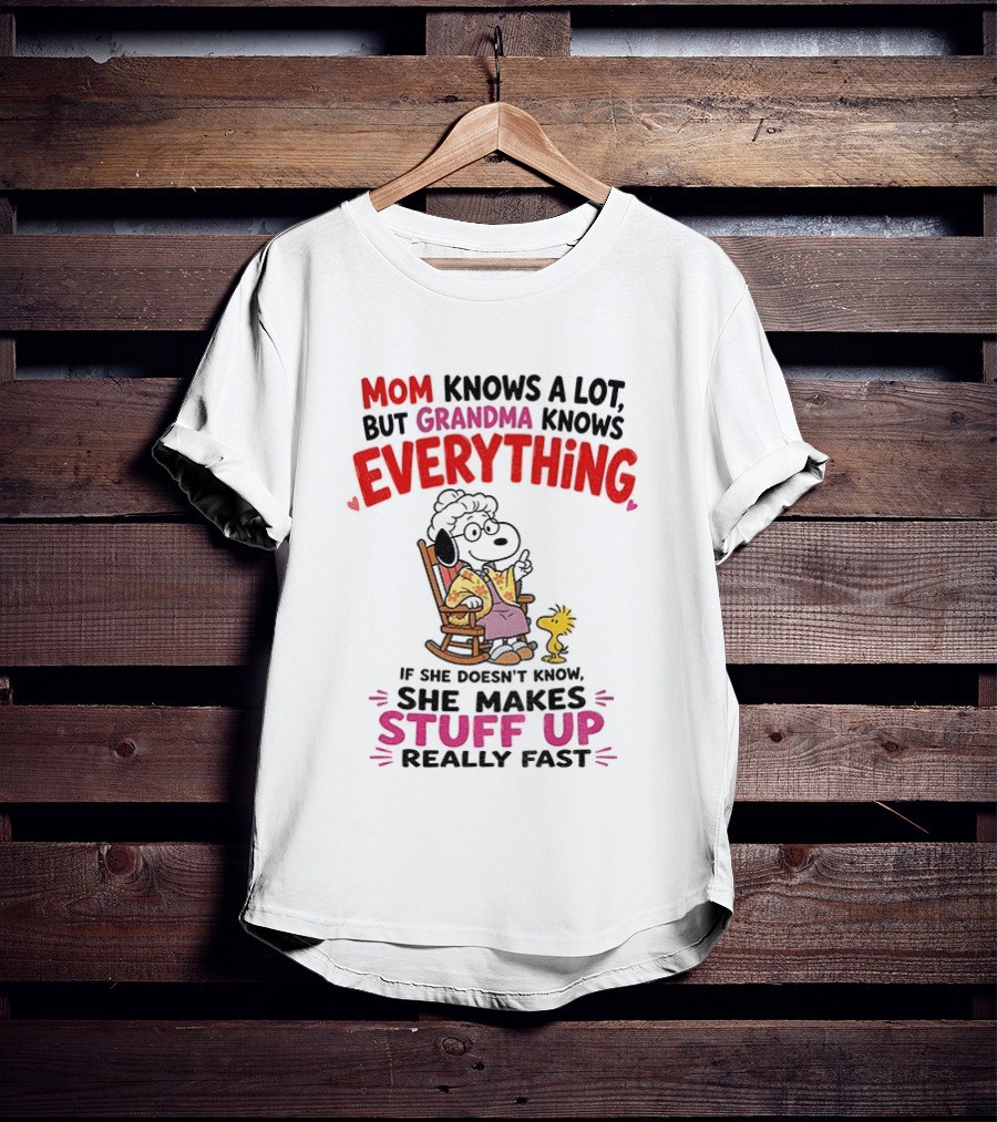 Mom Knows A Lot But Grandma Knows Everything Snoopy Grandma She Makes Stuff Up Really Fast T-Shirt