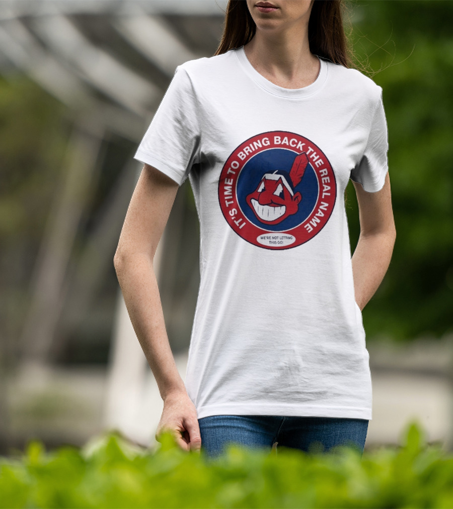 It's Time To Bring Back The Real Name We're Not Letting This Go T-Shirt
