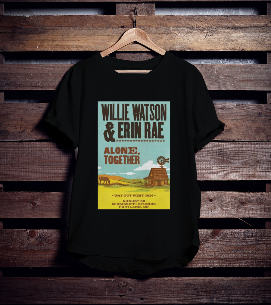 Willie Watson And Erin Rae Alone Together Way Out West 2026 Mississippi Studios Portland OR August 30 T-Shirt