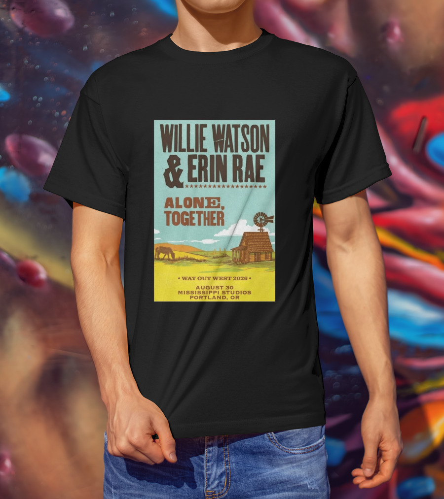 Willie Watson And Erin Rae Alone Together Way Out West 2026 Mississippi Studios Portland OR August 30 T-Shirt
