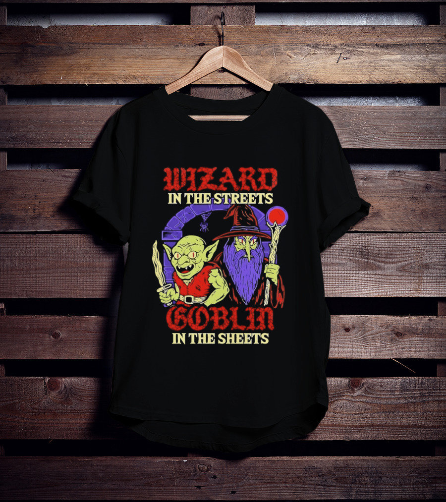 Wizard In The Streets Goblin In The Sheets Funny Fantasy Duo T-Shirt